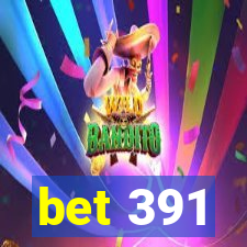 bet 391